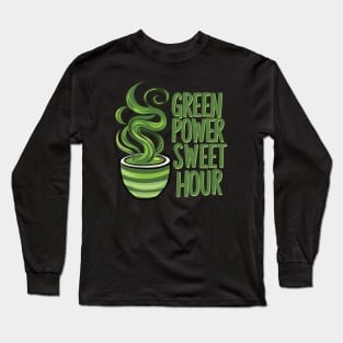 Green Power Sweet Hour Matcha Tea Gift Long Sleeve T-Shirt